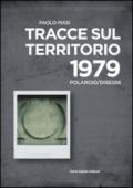 Paolo Masi. Tracce sul territorio. 1979 polaroid/disegni. Ediz. italiana e inglese