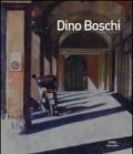 Dino Boschi. Ediz. illustrata