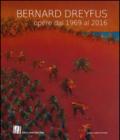 Bernard Dreyfus. Opere dal 1969 al 2016. Catalogo della mostra (Padova, 15 maggio-19 giugno 2016). Ediz. italiana, inglese e francese