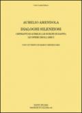 Aurelio Amendola. Dialoghi silenziosi. I ritratti di Aurelio, le scelte di Santo, le opere degli amici. Ediz. illustrata