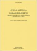 Aurelio Amendola. Dialoghi silenziosi. I ritratti di Aurelio, le scelte di Santo, le opere degli amici. Ediz. illustrata