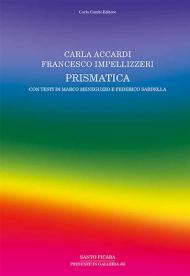 Carla Accardi, Francesco Impellizzeri. Prismatica. Ediz. illustrata