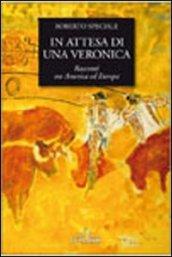 In attesa di una veronica. Racconti tra America ed Europa