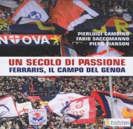 Un secolo di passione. Ferraris, il campo del Genoa