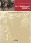 Ci chiamavano libertà. Partigiane e resistenti in Liguria 1943-1945