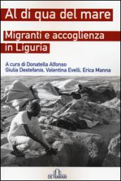 Al di qua del mare. Migranti e accoglienza in Liguria