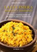 La cuciniera milanese e lombarda. Storia e preparazione di 100 ricette della tradizione