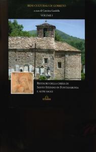 Beni culturali di Gorreto. Vol. 1: Restauro della chiesa di Santo Stefano in Fontanarossa e altri saggi.
