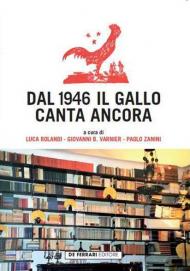 Dal 1946 il Gallo canta ancora