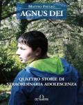 Agnus Dei. Quattro storie di straordinaria adolescenza