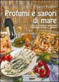 Profumi e sapori di mare. Gusto e aromi di una cucina marinara semplice e genuina