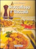 Stoccafisso e baccalà. Ricette tradizionali per ritrovare il gusto e i sapori dimenticati