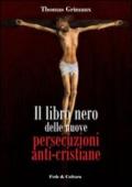 Il libro nero delle nuove persecuzioni anti-cristiane