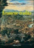 Ecumene tradita. Il dialogo ecumenico tra equivoci e passi falsi