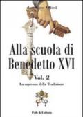 Alla scuola di Benedetto XVI. 2.La sapienza della Tradizione