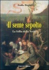 Il seme sepolto. La follia della verità