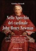 Nello specchio del cardinale John Henry Newman. La vera vita del convertito e 