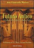 Futuro antico. La bellezza della sintesi tra antico e nuovo