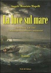 La luce sul mare. Isole Tremiti A.D. 1567