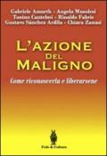 L'azione del maligno. Come riconoscerla e liberarsene