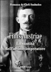 Finis Austriae. La santità dell'ultimo imperatore