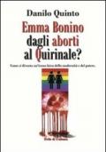 Emma Bonino dagli aborti al Quirinale? Come si diventa un'icona laica dellla modernità e del potere