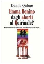 Emma Bonino dagli aborti al Quirinale? Come si diventa un'icona laica dellla modernità e del potere