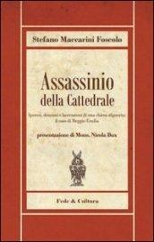 Assassinio della cattedrale. Ipotesi, drammi e lacerazioni di una chiesa sfigurata: il caso di Reggio Emilia