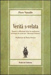 Verità s-velata. Spunti e riflessioni oltre la confusione. Antologia di scritti per «Riscossa Cristiana»