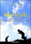 Verso la vita. Percorsi di crescita per il preadolescente e la sua famiglia