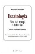 Escatologia. Fine dei tempi e delle fini. Sintesi dottrinale cattolica