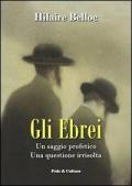 Gli ebrei. Un saggio profetico. Una questione irrisolta