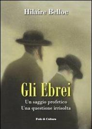 Gli ebrei. Un saggio profetico. Una questione irrisolta