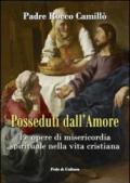 Posseduti dall'amore. Le opere di misericordia spirituale nella vita cristiana