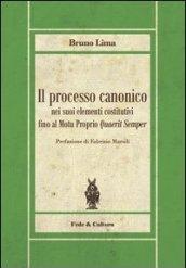 Il processo canonico nei suoi elementi costitutivi fino al Motu proprio quaerit semper