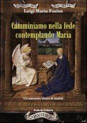 Camminiamo nella fede contemplando Maria. Un cammino sicuro di santità