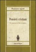 Pensieri cristiani. Per conservare la fede e la ragione