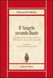 Il Vangelo secondo Dante. Quando la fede incontra la poesia, il divinocatechismo della «Commedia»