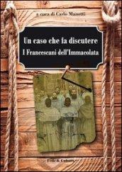 Un caso che fa discutere. I francescani dell'Immacolata