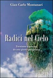 Radici nel cielo. Torniamo a pensare da una giusta prospettiva