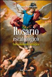 Rosario escatologico. Con commento spirituale