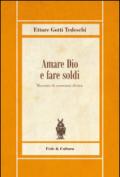 Amare Dio e fare soldi. Massime di economia divina