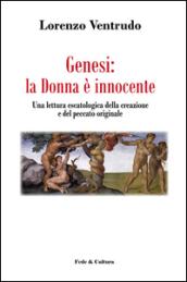 Genesi: la donna è innocente. Una lettura escatologica della creazione e del peccato originale