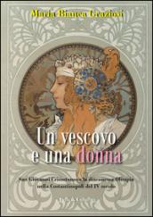 Un vescovo e una donna. San Giovanni Crisistomo e la diaconessa Olimpia nella Costantinopoli del IV secolo