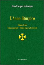 L'anno liturgico. 3: Tempo pasquale-Tempo dopo Pentecoste