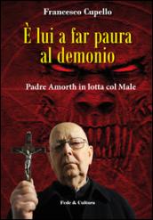 E lui a far paura al demonio. Padre Amorth in lotta col male