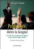 Professore, dietro la lavagna! La storia di un insegnante di religione rimosso perché troppo cattolico