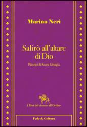 Salirò all'altare di Dio. Principi di sacra liturgia