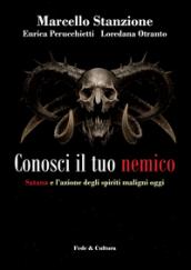 Conosci il tuo nemico: Satana e l’azione degli spiriti maligni oggi