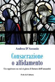 Consacrazione o affidamento. Un equivoco su cui si gioca il futuro dell'umanità